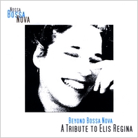 Nossa Bossa Nova : Beyond Bossa Nova - a Tribute to Elis Regina