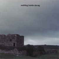 Nothing Inside : Decay