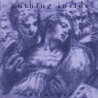 Nothing Inside : Stranger