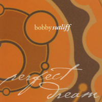 Bobby Sutliff : Perfect Dream