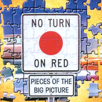 NO TURN ON RED: Pieces Of The Big Picture