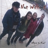 NOT WITHOUT: Where To Now?