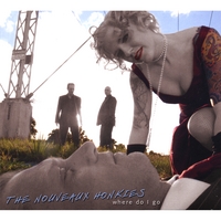 THE NOUVEAUX HONKIES: Where Do I Go