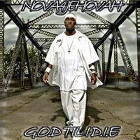NOVA4JEHOVAH: G.O.D Til I D.I.E