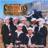 Novillos Musical : Toda La Vida Te Espere