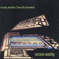 Marianne Nowottny : Strange Weather From The Basement
