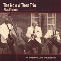 The Now & Then Trio : The Now & Then Trio Plus Friends