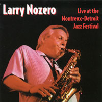 Larry Nozero : Live at the Montreux-Detroit Jazz Festival