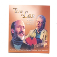 Noel Paul Stookey and Michael Kelly Blanchard : There Is Love - A Holiday Music Celebration