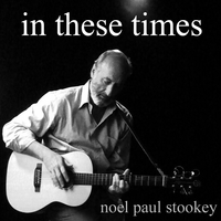 Noel Paul Stookey : In These Times