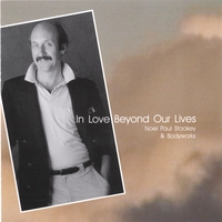 Noel Paul Stookey : In Love Beyond Our Lives