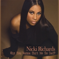 Nicki Richards : Why You Wanna Hurt Me So Bad?