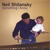 NEIL SHILANSKY: Something I Know
