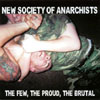 NEW SOCIETY OF ANARCHISTS: The Few, The Proud, The Brutal