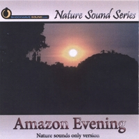 NATURE SOUND SERIES: Amazon Evening (Nature sounds only version)