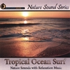 NATURE SOUND SERIES: Tropical Ocean Surf (Nature Sounds With Relaxation Music)