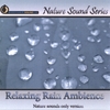 NATURE SOUND SERIES: Relaxing Rain Ambience (Nature sounds only version)
