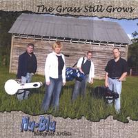 Nu-Blu Bluegrass Artists : The Grass Still Grows