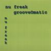 NU FREAK: grooveOmatic