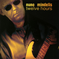 Nuno Mindelis : Twelve Hours