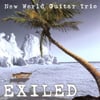 NEW WORLD GUITAR TRIO: Exiled