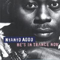 NYANYO ADDO: He's in trance now