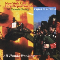 NEW YORK CITY FIRE DEPARTMENT EMERALD SOCIETY PIPES AND DRUMS: All Hands Working