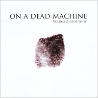 On A Dead Machine : Stop Thief, Vol. 2