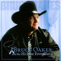 Bruce Oakes : Bruce Oakes & The Hi Line Fever Band