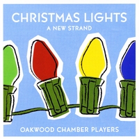 Oakwood Chamber Players : Christmas Lights--A New Strand