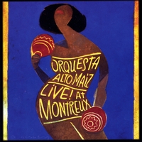 ORQUESTA ALTO MAIZ: Live At Montreux, Orquesta Alto Maiz