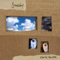 ONE AND THE SAME: Someday