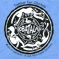 Tambor For ObatalÁ : Music Of Santería - A Live Afro-Cuban Ceremony