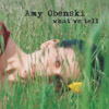 AMY OBENSKI: What We Tell