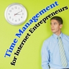 ONLINE BUSINESS GUIDE: Time Management for Internet Entrepreneurs