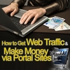 ONLINE BUSINESS GUIDE: How to Get Web Traffic and Make Money via Portal Sites