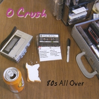 O Crush : 80s All Over