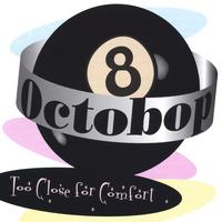 OCTOBOP: Too Close For Comfort