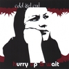 ODD GIRL OUT: Hurry Up & Wait
