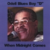 ODELL BLUES BOY "D": When Midnight Comes