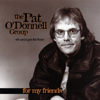 The Pat O'Donnell Group : For My Friends
