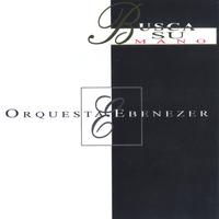 ORCHESTRA EBENEZER: Busca Su Mano