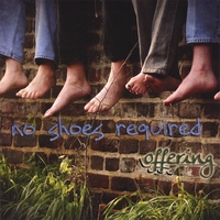 Offering : No Shoes Required
