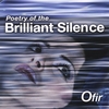 OFIR: Poetry Of The Brilliant Silence