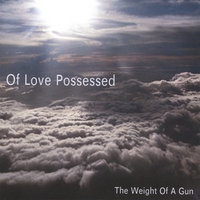 Of Love Possessed : The Weight of a Gun