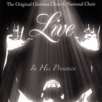 Original Glorious Church National Choir : Live In His Presence