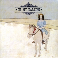 Oh My Darling : Oh My Darling