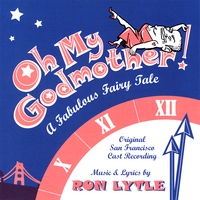 Oh My Godmother! Original San Francisco Cast : Oh My Godmother!