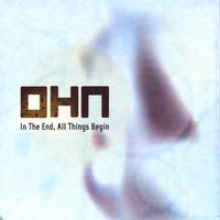OHN : In The End, All Things Begin