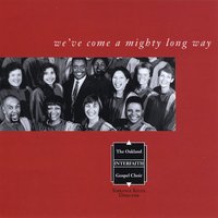 Oakland Interfaith Gospel Choir : We've Come a Mighty Long Way